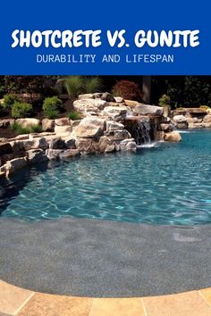 a pool with rocks and water features the words, shotcree vs gunite durability and lifespan