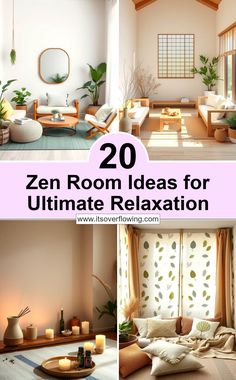 the interior of a living room is shown in four different pictures with text overlays that reads 20 zen room ideas for ultimate relaxation