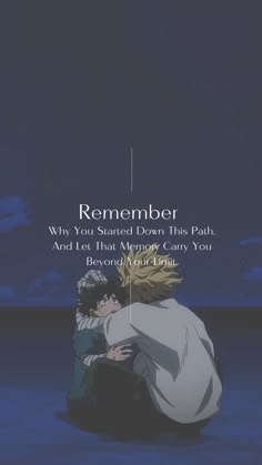 an anime scene with two people hugging each other and the caption reads, remember why you started down this path and let that mystery carry you beyond