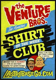 an advertisement for the venture bros shirt of the week club, featuring two men talking to each other