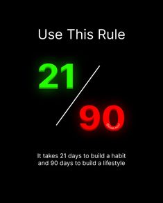 a black background with the words, use this rules and it takes 21 days to build a habit and 90 days to build a life style