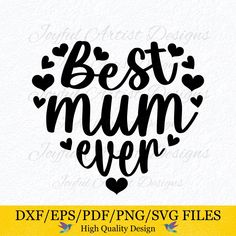 the best mum ever svg file is shown in black and white with hearts on it