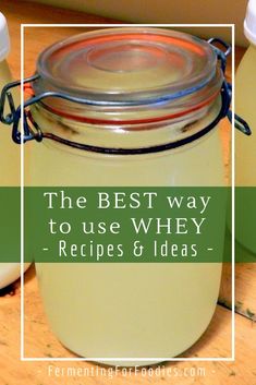 the best way to use whey - recipes and ideas is with this recipe in a jar