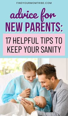 a man and woman holding a baby in bed with the text advice for new parents 17 helpful tips to keep your saniti
