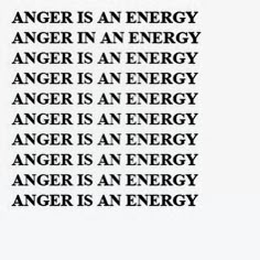 an image with the words anger is an energy in black and white text on it