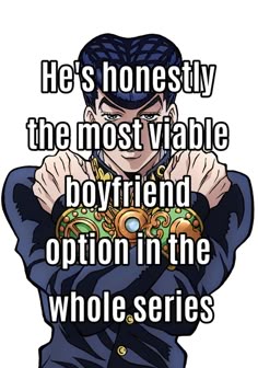 an anime character with the caption he's honesty, the most valuable boyfriend in the