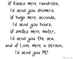 a handwritten poem with the words if kisses were raindrops, i'd send you showers