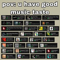 a poster with many different types of music on it, including the words'pov u have good music taste '