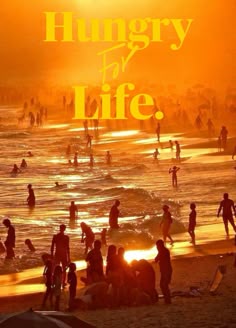 people are on the beach at sunset with words that say hungry for life above them
