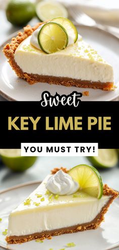 key lime pie on a white plate with text overlay that reads, sweet key lime pie you must try