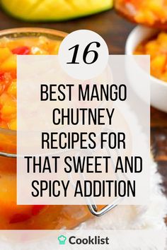mango chutney recipe with text overlay that reads 16 best mango chutney recipes for that sweet and spicy addition