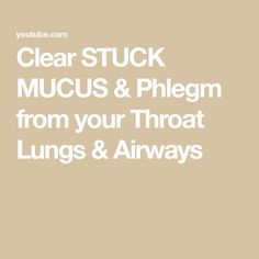 Clear STUCK MUCUS & Phlegm from your Throat Lungs & Airways How To Clear Mucus From Throat, How To Clear Phlegm From Lungs, How To Clear Mucus From Chest, Clear Phlegm From Lungs, Clear Mucus From Throat, Loosen Phlegm In Chest, Clear Mucus, How To Clear Lungs Of Mucus, How To Clear Mucus From Lungs