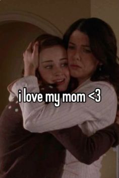 two women hugging each other with the words i love my mom 3