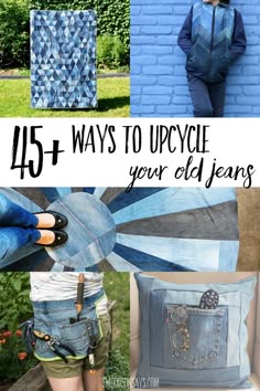 four different pictures with the words 45 + ways to upcycle your old jeans on them