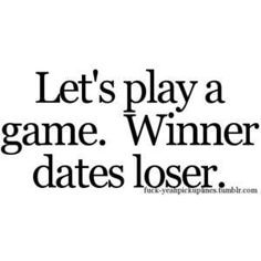 an advertisement with the words, let's play a game winner dates loser