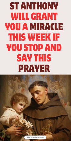 st anthony will grant you a grace this week if you stop and say this prayer