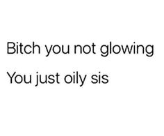 Slay Captions For Selfies, You Do You Captions, Glow Up Quotes Funny, Sassy Memes Funny, Baddie Roasts Lines, Light Skin Quotes, That Glow Tho Quote, Slay Captions, Petty Captions For Selfies