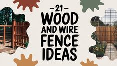 the words wood and wire fence ideas are surrounded by images of different types of fences