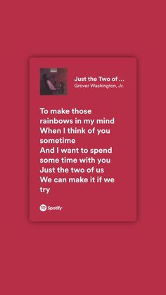 a red screen with the text just the two of us to make those rainbows in my mind when i think of you some time and i want to spend