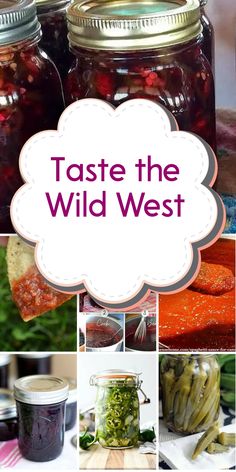 several jars filled with different types of food and the words taste the wild west above them