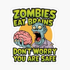 zombies eat brains don't worry you are safe sticker
