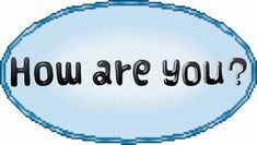 the words how are you written in black on a blue background with an oval frame
