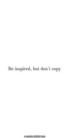 the words be inspired, but don't copy