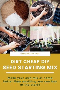 the dirt cheap diy seed starting mix is shown in four different pictures with text overlay