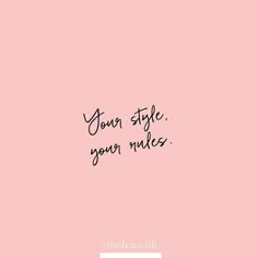 a pink background with the words your style, your rules
