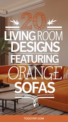 living room designs featuring orange sofas with text overlay that reads 20 living room designs featuring orange sofas