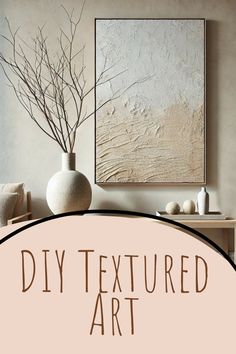 the text diy textured art is in front of a painting and vases