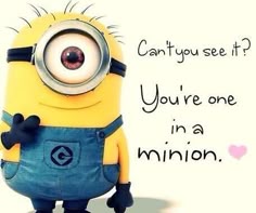 a minion with the caption you're one in a minion