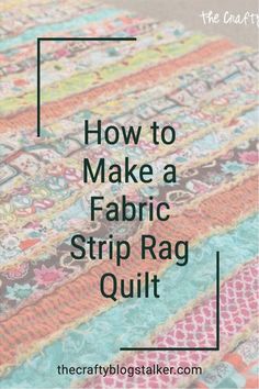 a quilt with the words how to make a fabric strip rag quilt on top of it