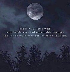 a full moon with the words she is wild like a wolf, with bright eyes and undenable strength and she knows how to get the moon to listen