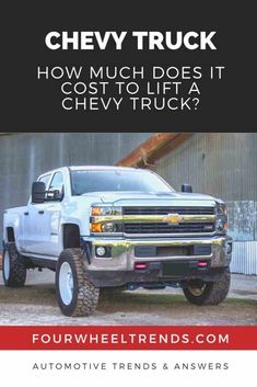 a white truck parked in front of a building with the words how much does it cost to lift a chevy truck?