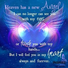 an angel quote with the words heaven has new angel i can no longer see you with my eyes or touch you with my heart but i will feel you in
