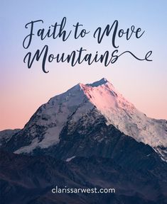 a mountain with the words faith to move mountains