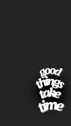 good things take time *wallpaper* Space Jam Iphone Wallpaper, Good Things Take Time Black Wallpaper, Black Clean Wallpapers, Motivational Iphone Wallpaper Men, Iphone Wallpaper Lock In, Ios 26 Wallpaper Quotes, Interesting Wallpapers For Phones, Iphone Wallpaper Full Hd, Timing Wallpaper
