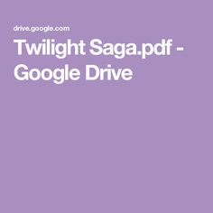 a purple background with the words twilight saga - google drive