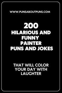 a black and white poster with the words 200 hilarious and funny puns and jokes that will