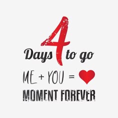 the text 4 days to go me and you = moment forever