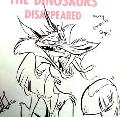 a black and white drawing of a dragon with the words, the dinosaurs disappeared