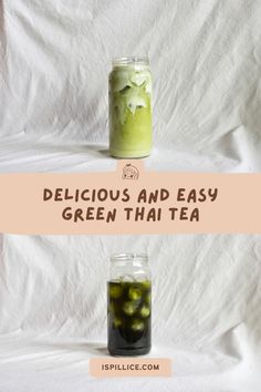 two jars filled with green tea and the words delicious and easy green thai tea on top