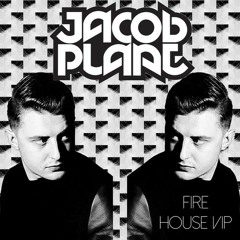 Jacob Plant - Fire (House VIP) [FREE DOWNLOAD]