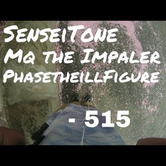 515 (X*X + MQ the Impaler + PhasetheillFigure)