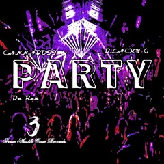 Cannaboii - Party - Ft. De Rek Stax Ft. Blacky G
