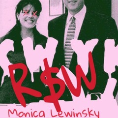 R$W-Monica Lewinsky (Prod. By RAM)