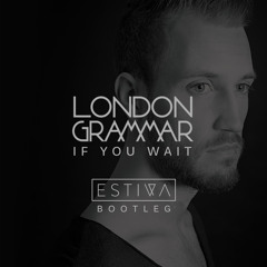 [FREE DOWNLOAD] London Grammar - If You Wait (Estiva Bootleg)
