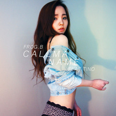 Frog.B - Call ma name (feat. Tino)