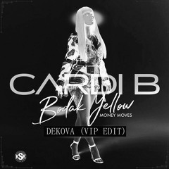Dekova X Cardi B - Bodak Yellow (VIP EDIT)
